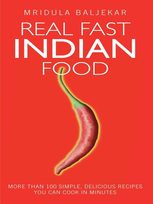 Title details for Real Fast Indian Food--More Than 100 Simple, Delicious Recipes You Can Cook in Minutes by Mridula Baljekar - Available